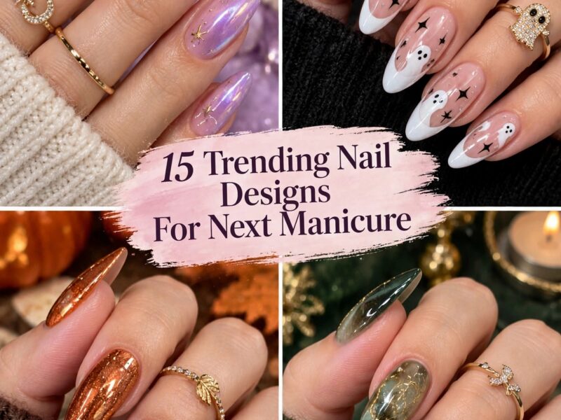 15 Trending Nail Designs for Your Next Manicure (Ultimate Style Guide)